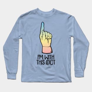 I'm With This Idiot / Funny Slogan tee Long Sleeve T-Shirt